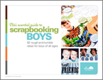Ella's Essential Guide to Scrapbooking Boys: 92 rough and tumble ideas for boys of all ages